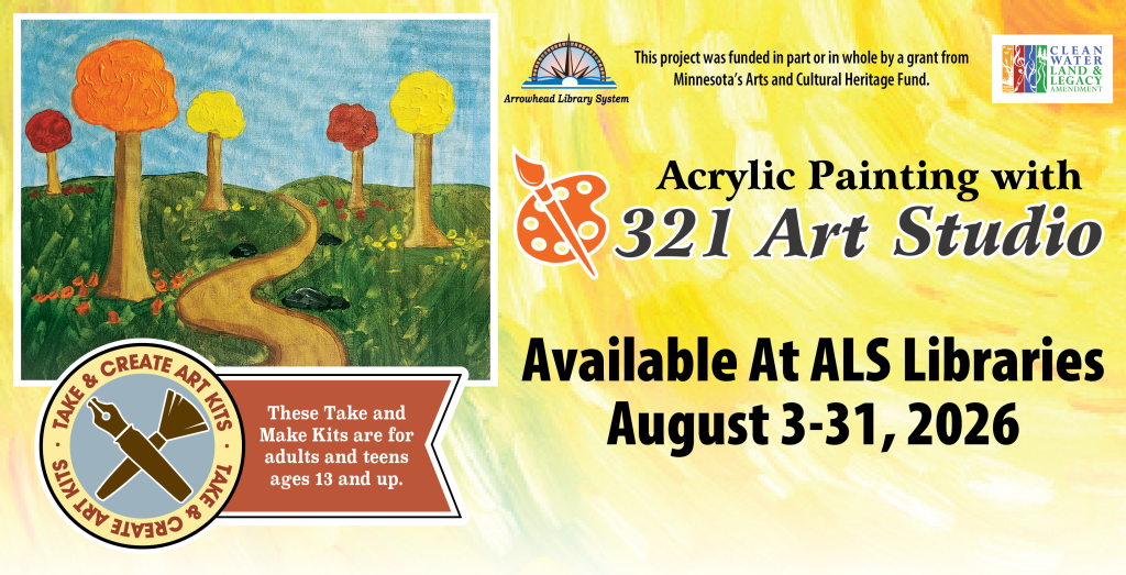 Acrylic Painting with 321 Art Studio, Available at ALS Libraries August 3-31, 2026. Take and Create Kit for ages 13 and up. This program was provided with funding from the Minnesota Arts and Cultural Heritage Fund.
